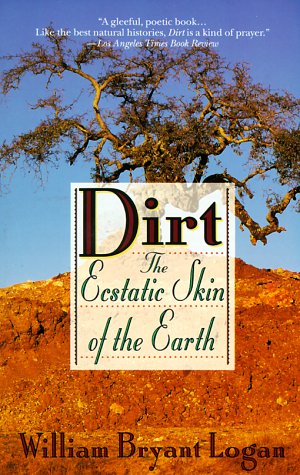 Beispielbild fr Dirt : The Ecstatic Skin of the Earth zum Verkauf von Better World Books