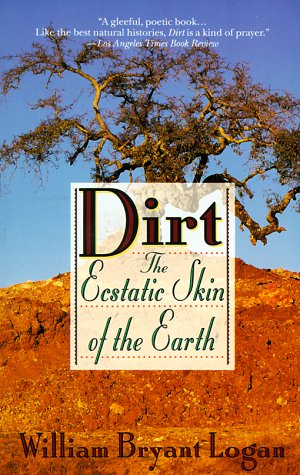 9781573225465: Dirt: The Ecstatic Skin of the Earth