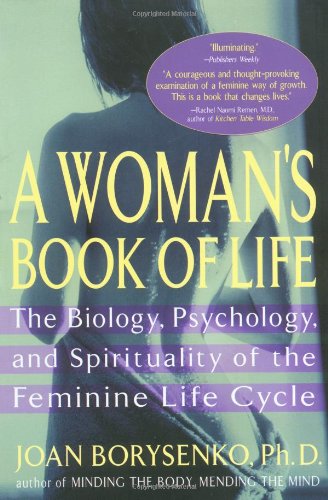 9781573226516: A Woman's Book of Life: The Biology, Psychology, and Spirituality of the Feminine Life Cycle