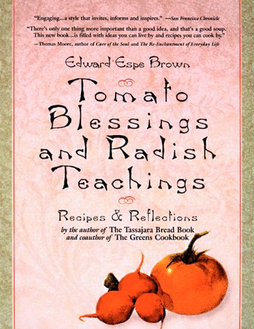 9781573226738: Tomato Blessings and Radish Teachings: Recipes and Reflections