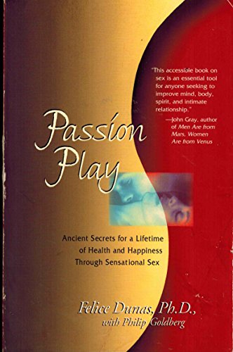 Imagen de archivo de Passion Play: Ancient Secrets for a Lifetime of Health and Happiness Through Sensational Sex a la venta por BooksRun