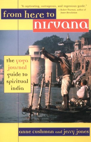 Beispielbild fr From Here to Nirvana : The Yoga Journal Guide to Spiritual India zum Verkauf von Better World Books