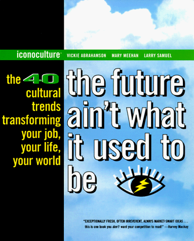 Imagen de archivo de The Future Ain't What It Used to Be : The Forty Cultural Trends Transforming Your Job, Your Life, Your World a la venta por Better World Books: West