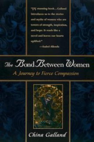 9781573227391: The Bond Between Women: A Journey to Fierce Compassion
