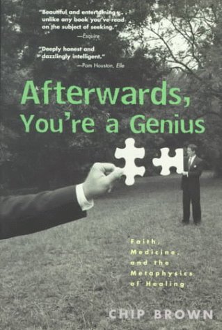 9781573227766: Afterwards, You're a Genius: Faith, Medicine, and the Metaphysics of Healing