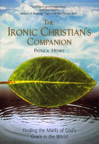 Stock image for The Ironic Christian's Companion: Finding the Marks of God's Grace in the World for sale by Gulf Coast Books