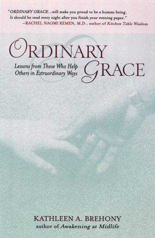 Beispielbild fr Ordinary Grace : Lessons from Those Who Help Others in Extraordinary Ways zum Verkauf von Better World Books