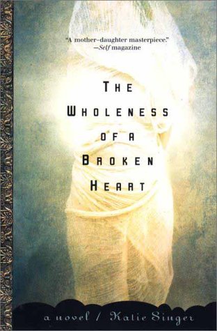 Stock image for The Wholeness of a Broken Heart: A Novel for sale by Front Cover Books