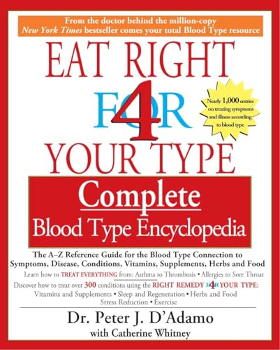 Beispielbild fr Eat Right 4 Your Type Complete Blood Type Encyclopedia: The A-Z Reference Guide for the Blood Type Connection to Sympoms, Disease, Conditions, Vitamins, Supplements, Herbs and Food zum Verkauf von Buchmarie