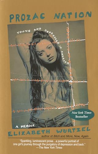 Prozac Nation: Young and Depressed in America (A Memoir)