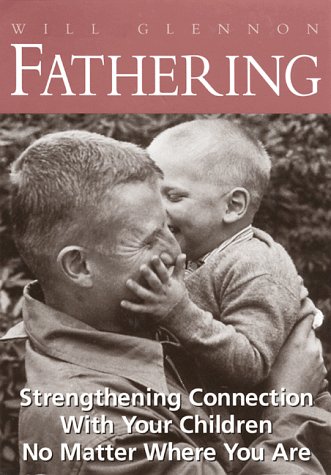 Stock image for Fathering: StrEnglishthening Connection with Your Children No Matter Where You Are for sale by SecondSale