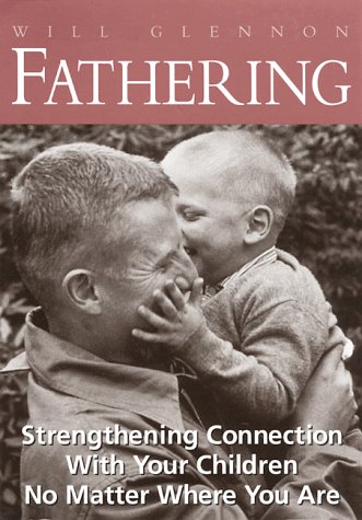 Stock image for Fathering: Strengthening Connection with Your Children No Matter Where You Are for sale by 2Vbooks