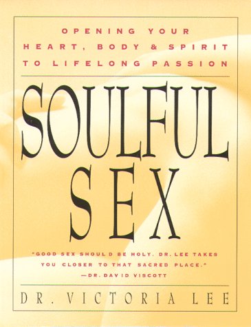 Stock image for Soulful Sex: Opening Your Heart, Body and Spirit to Lifelong Passion for sale by WorldofBooks