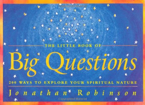 Beispielbild fr The Little Book of Big Questions: 200 Ways to Explore Your Spiritual Nature zum Verkauf von Wonder Book