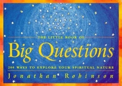 Stock image for The Little Book of Big Questions: 200 Ways to Explore Your Spiritual Nature for sale by Wonder Book