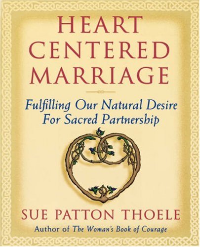 Imagen de archivo de Heart Centered Marriage: Fulfilling Our Natural Desire for Sacred Partnership a la venta por Wonder Book