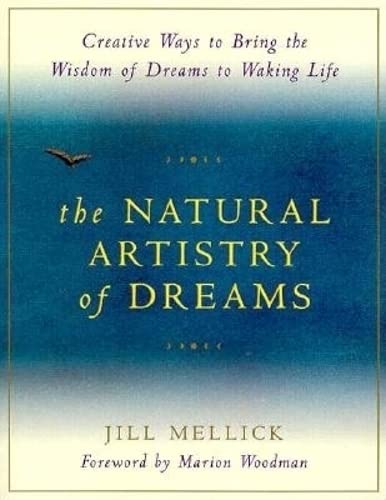 Stock image for The Natural Artistry of Dreams: Creative Ways to Bring the Wisdom of Dreams to Waking Life for sale by ThriftBooks-Atlanta