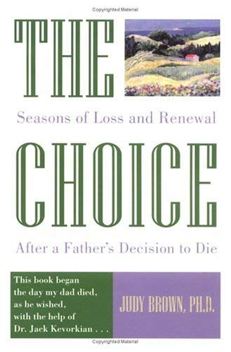 Beispielbild fr The Choice: Seasons of Loss and Renewal After a Father's Decision to Die zum Verkauf von Books to Die For