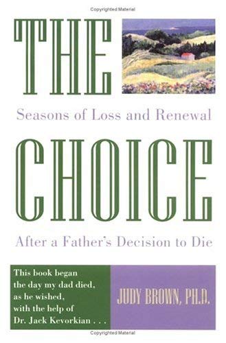 Stock image for The Choice: Seasons of Loss and Renewal After a Father's Decision to Die for sale by BookHolders