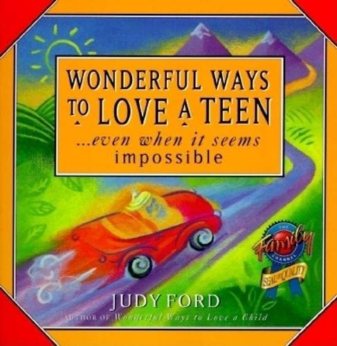 9781573240239: Wonderful Ways to Love a Teen: ...Even When It Seems Impossible