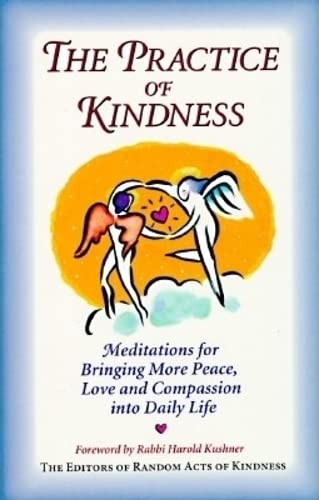 Stock image for The Practice of Kindness: Meditations for Bringing More Peace, Love, and Compassion Into Daily Life (Meditations for Bringing More Simplicity, Love and Compassio) for sale by SecondSale