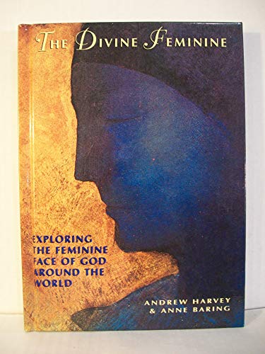 Stock image for The Divine Feminine: Exploring The Feminine Face of God Around The World for sale by HPB-Red