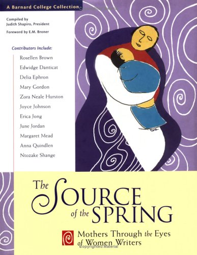 Beispielbild fr Source of the Spring: Mothers Through the Eyes of Women Writers zum Verkauf von Wonder Book