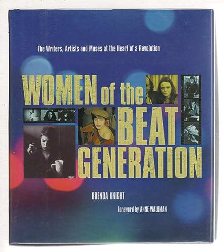 Beispielbild fr Women of the Beat Generation : The Writers, Artists, and Muses at the Heart of Revolution zum Verkauf von Better World Books