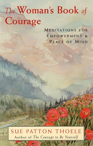 Beispielbild fr The Womans Book of Courage: Meditations for Empowerment and Peace of Mind zum Verkauf von Reuseabook