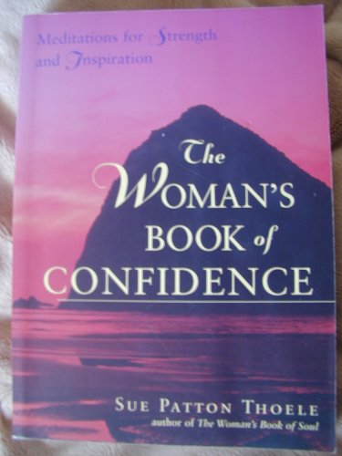 Stock image for The Woman's Book of Confidence: Meditations for Strength and Inspiration (Meditations for Trusting and Accepting Ourselves) for sale by Once Upon A Time Books