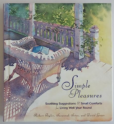 Beispielbild fr Simple Pleasures: Soothing Suggestions and Small Comforts for Living Well Year Round zum Verkauf von Wonder Book