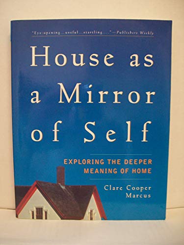 Stock image for House as a Mirror of Self: Exploring the Deeper Meaning of Home for sale by ThriftBooks-Atlanta