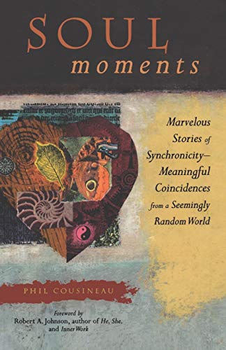 Beispielbild fr Soul Moments : Marvelous Stories of Synchronicity-Meaningful Coincidences from a Seemingly Random World zum Verkauf von Better World Books