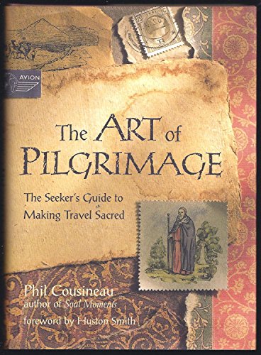 Stock image for The Art of Pilgrimage: A Seeker's Guide to Making Travel Sacred for sale by Goodwill of Colorado