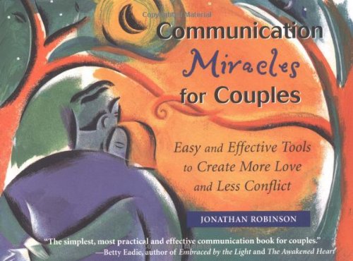 Stock image for Communication Miracles for Couples: Easy and Effective Tools to Create More Love and Less Conflict for sale by SecondSale