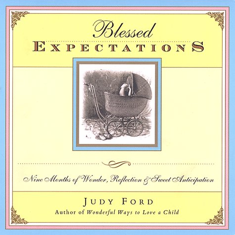 Imagen de archivo de Blessed Expectations : Nine Months of Wonder, Reflection, and Sweet Anticipation a la venta por Better World Books