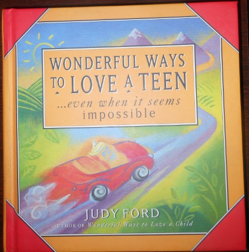 Imagen de archivo de Wonderful Ways to Love a Teen: Even When it Seems Impossible a la venta por Your Online Bookstore