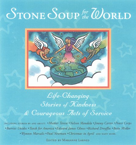 Beispielbild fr Stone Soup for the World: Life-Changing Stories of Kindness & Courageous Acts of Service zum Verkauf von Wonder Book