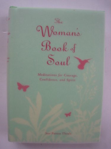 Stock image for The Woman's Book of Soul: Meditations for Courage, Confidence, and Spirit for sale by ThriftBooks-Dallas