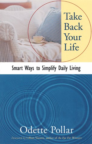 Beispielbild fr Take Back Your Life: Smart Ways to Simplify Your Daily Living zum Verkauf von Front Cover Books