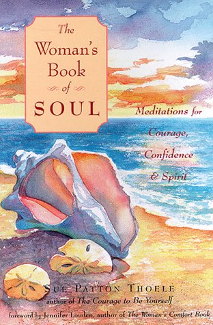Imagen de archivo de The Woman's Book of Soul: Meditations for Courage, Confidence & Spirit a la venta por Once Upon A Time Books