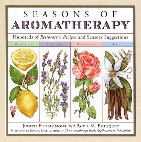 Beispielbild fr Seasons of Aromatherapy: Hundreds of Restorative Recipes and Sensory Suggestions zum Verkauf von Goodwill of Colorado