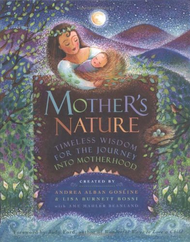 Beispielbild fr Mother's Nature: Timeless Wisdom for the Journey into Motherhood zum Verkauf von Wonder Book