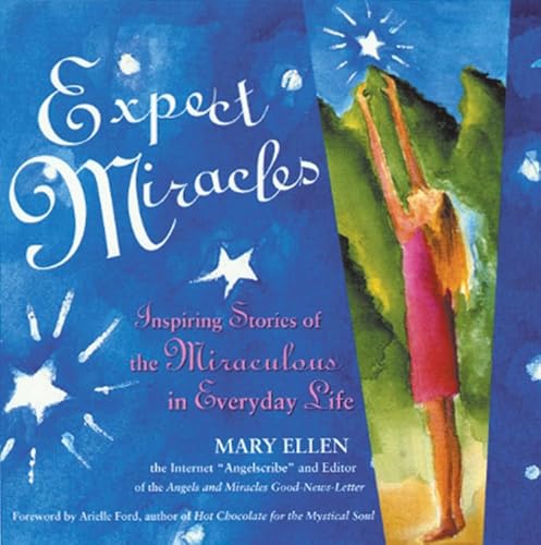 Stock image for Expect Miracles : Inspiring Stories of the Miraculous in Everyday Life for sale by Better World Books