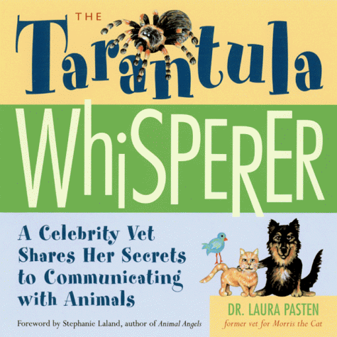 Beispielbild fr The Tarantula Whisperer: A Celebrity Vet Shares Her Secrets to Communicating With Animals zum Verkauf von Wonder Book