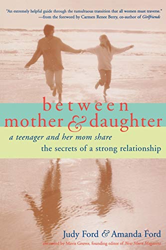 Beispielbild fr Between Mother and Daughter: A Teenager and Her Mom Share the Secrets of a Strong Relationship zum Verkauf von Gulf Coast Books