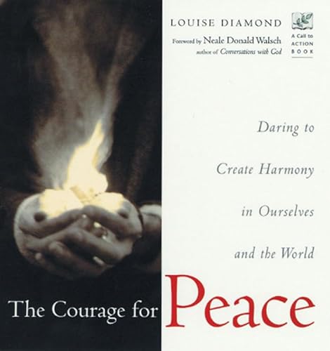 Beispielbild fr The Courage for Peace : Creating Harmony in Ourselves and the World zum Verkauf von Better World Books