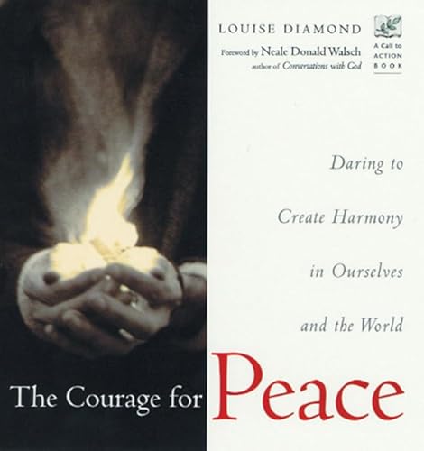 Imagen de archivo de The Courage for Peace : Creating Harmony in Ourselves and the World a la venta por Better World Books