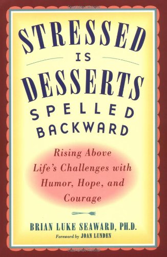 Stock image for Stressed is Desserts Spelled Backwards: Rising Above Life's Challenges with Humor, Hope and Courage for sale by SecondSale