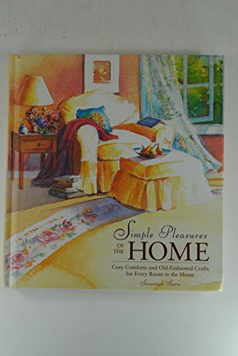 Imagen de archivo de Simple Pleasures of the Home: Cozy Comforts and Old-Fashioned Crafts for Every Room in the House a la venta por SecondSale